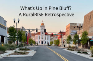 What’s Up in Pine Bluff? A RuralRISE Retrospective