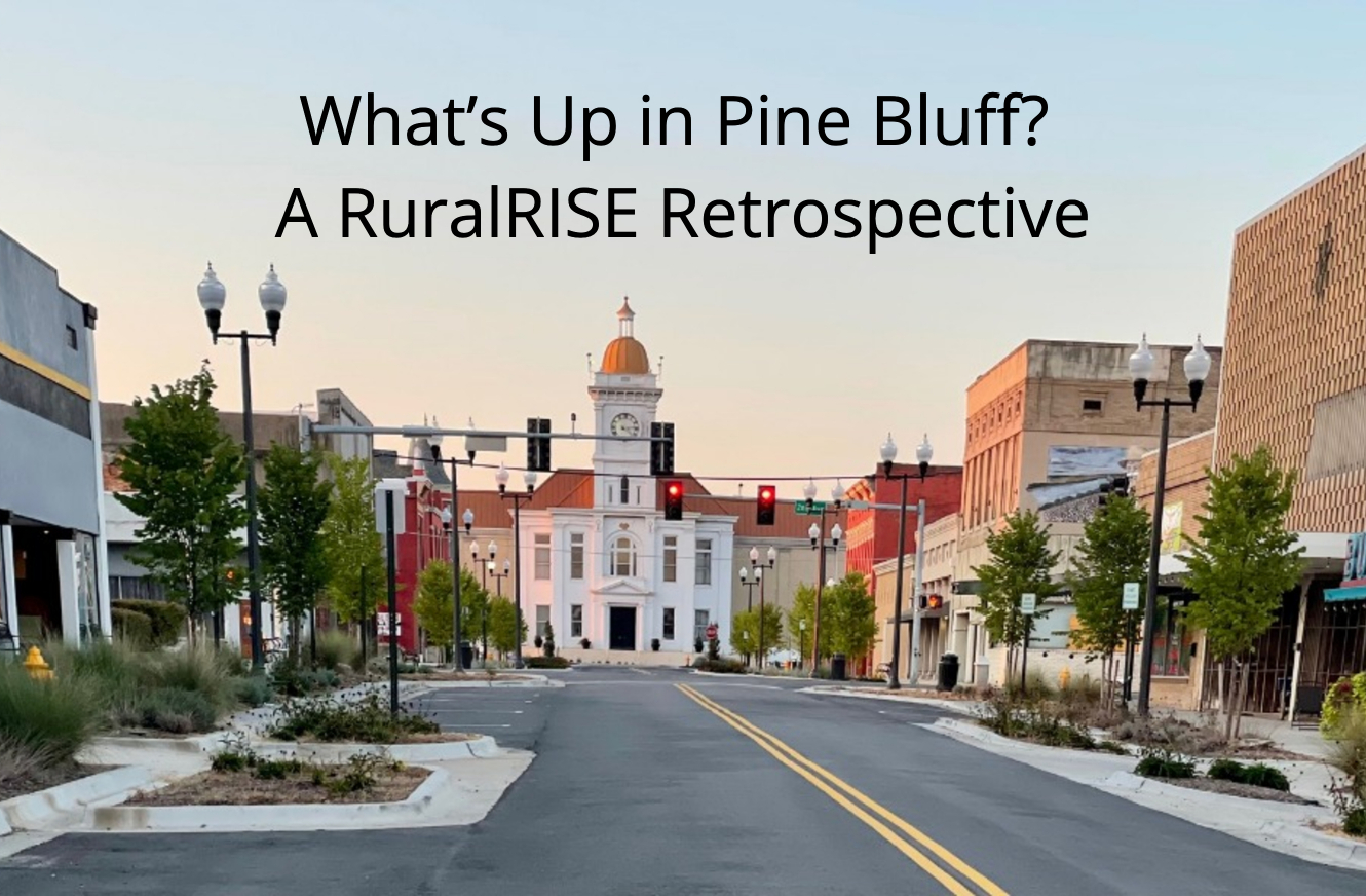 What’s Up in Pine Bluff? A RuralRISE Retrospective