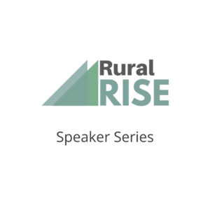 RuralRISE Speaker Series